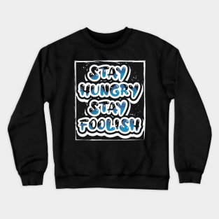 Stay Hungry Stay Foolish Crewneck Sweatshirt